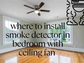 Where to Install Smoke Detector in Bedroom with Ceiling Fan