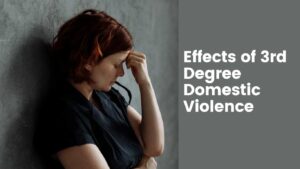 Effects of 3rd Degree Domestic Violence